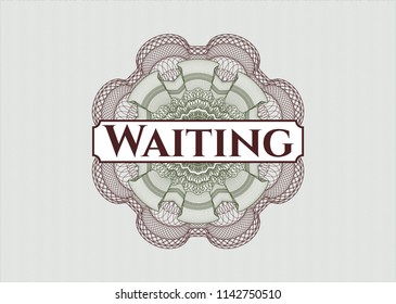 Green and Red rosette (money style emblem) with text Waiting inside