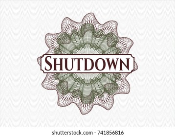 Green and Red rosette with text Shutdown inside