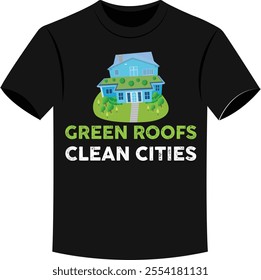 Green Roofs Clean Cities Funny Rooftop Gardening T-shirt vectors.