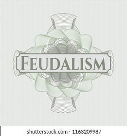 Green rosette (money style emblem) with text Feudalism inside