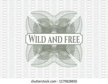 Green rosette (money style emblem) with text Wild and free inside