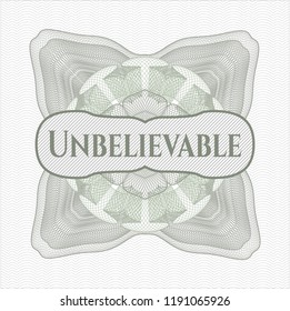 Green rosette or money style emblem with text Unbelievable inside
