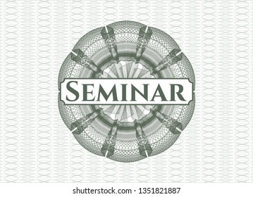 Green rosette or money style emblem with text Seminar inside