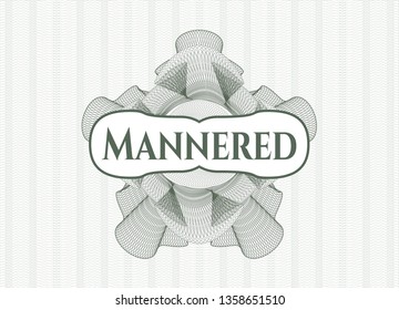 Green rosette (money style emblem) with text Mannered inside