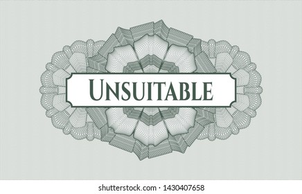 Green rosette (money style emblem) with text Unsuitable inside