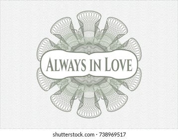 Green rosette (money style emblem) with text Always in Love inside