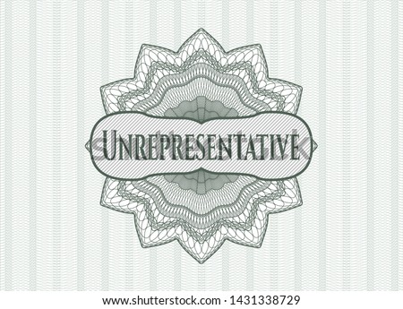 Green rosette or money style emblem with text Unrepresentative inside