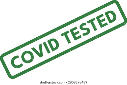 A green rubber stamp featuring 'COVID TESTED,' indicating a person has undergone testing for the viral infection and received results.
