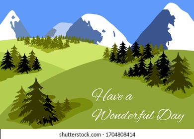 Green scene with snow mountains with text have a wonderful day