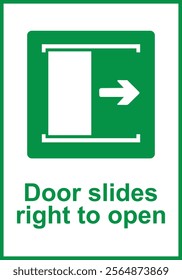 Green sign door slides right to open. Door opening directions in emergency or normal situations. Simplifies orientation and promotes safety, especially in emergency situations. Iso 7010.