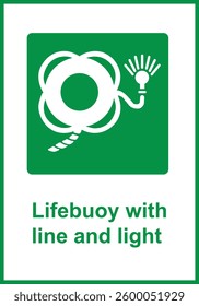 Green sign lifebuoy with line and light. Designation the location a lifebuoy equipped with a line floating rope. Rescue people overboard or in the water. Safe pulling out the victim. Iso 7010.