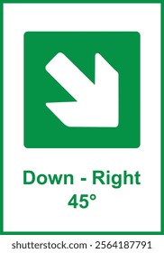 Green sign right arrow. Arrow pointing down to the right. Arrow 45° degrees. Direction movement to exit or shelter in an emergency. Movement to a safe area. Nearest safe point or exit. ISO 7010.