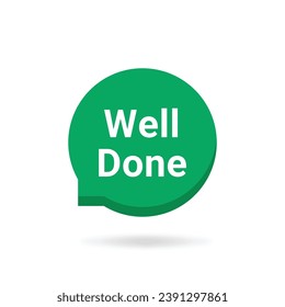 green simple well done or great job bubble. concept of customer review or reward and encouragement or incentive. flat trend modern logotype graphic greeting card art design element isolated on white