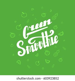 Green smoothie hand written lettering, juice logo, label or badge for groceries, fruit stores, packaging and advertising. Vector illustration, motivational poster or banner. Healthy food design.