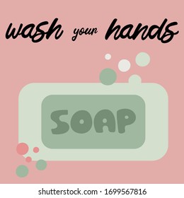 green soap on a pink background with lettering wash your hands. flat vector cartoon illustration. Wash your hands cosept. Сan be used as a poster or print