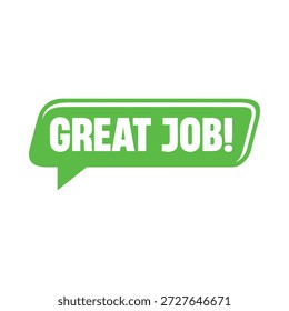 a green speech bubble with great job written in white