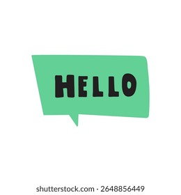 Green speech bubble. Greeting word - hello. Modern design. Sticker, banner, T shirt design. Hand drawn vector illustration on white background.