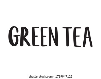 Green tea quote isolated on white background. Green tea hand drawn lettering phrase for logo, label and packaging. Traditional asian drink. Calligraphy vector illustration.