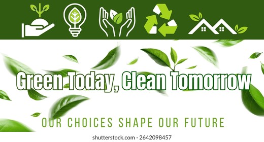 Green Today, Clean Tomorrow – eco banner promoting sustainable living, tree planting, and a cleaner future. Ideal for Environment Day, awareness campaigns, social media, and educational use.