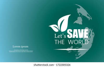 The green tone label has a logo to care for plants. There is a globe behind the media to help save the world, save energy. Earth day .Vector/Illustration