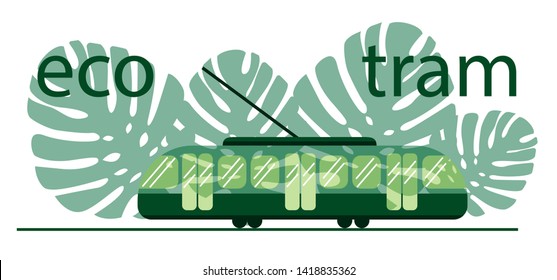 Green tram on the background of green leaf of the Monstera. Eco transport is useful for people and the city. Eco-friendly public transport. Suitable for registration of information about the transport