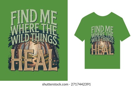 camiseta verde e design de camiseta com texto me encontre onde as coisas selvagens cicatrizam