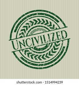 Green Uncivilized rubber stamp with grunge texture