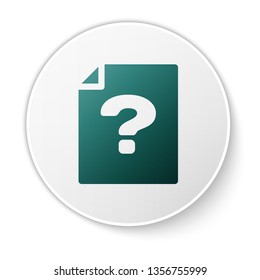 Green Unknown document icon isolated on white background. File with Question mark. Hold report, service and global search sign. White circle button. Vector Illustration