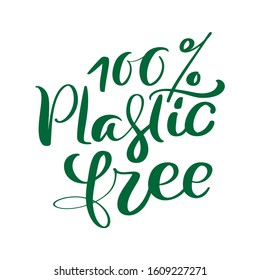 Green vector calligraphic phrase 100 percent plastic free. lettering text logo for ecology design. Eco concept for banner, tag, poster