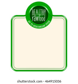 Green vector frame for your text and the words healthy raw food