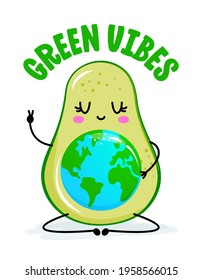 Green Vibes - Funny, cute Avocado character with Planet Earth belly. Lettering poster t-shirt textile graphic design. Beautiful illustration against plastic garbage. Vegan, Vegetarian Earth Day.