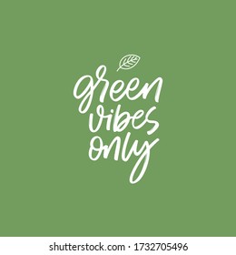 Green vibes only. Inspirational vector calligraphy quote. Template for t-shirt, signboard, card, design, print, poster. Vector lettering typography poster.