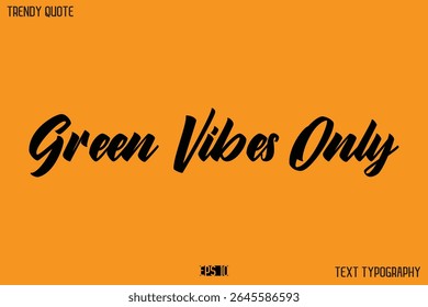 Green Vibes Only Modern Calligraphy Text Quotation For T-Shirt Designs