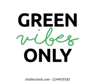 Green Vibes Only phrase lettering with white Background