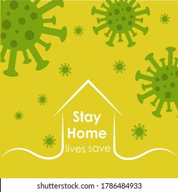 Green viruses on the yellow background column and the text ''stay home live save" inside the home vector