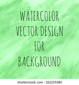 Green watercolor  design for background. Vector illustration.