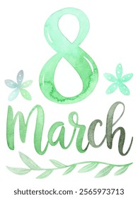 Green watercolor design, March 8 celebration, floral elements, elegant typography, women's day theme.