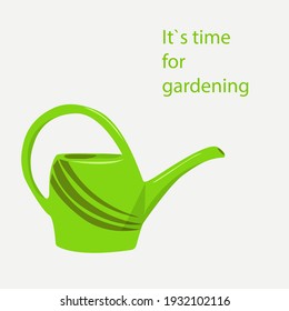 Green watering can isolated on white background and phrase     "It``s time for gardening". Vector illustration.