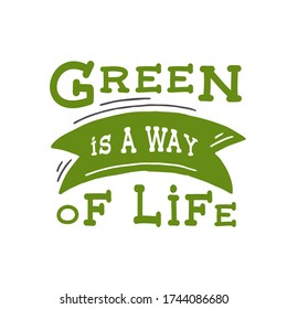 Green is a way of life. Zero waste lettering quotes set. Hand lettering illustration for your design