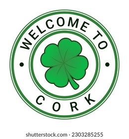 Green Welcome To Cork Sign, Stamp, Sticker with Stars and Four Leaf Clover vector illustration