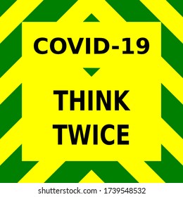Green and yellow vector graphic, reminding people to think twice before doing anything during the corona virus outbreak.