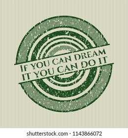 Green If you can dream it you can do it distressed rubber stamp