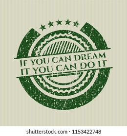 Green If you can dream it you can do it distress rubber grunge seal