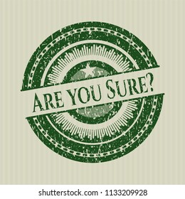 Green Are you Sure? distress rubber seal