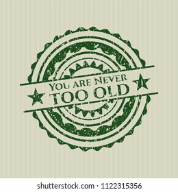 Green You are Never too old distressed rubber texture