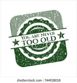 Green You are Never too old distressed rubber seal