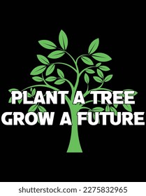 Green your world, plant a tree. Let's grow a brighter future together. Happy Arbor Day. A perfect message for a t-shirt design celebrating the beauty and importance of trees.
