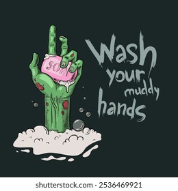 Green Zombie hand holding a soap bar. Halloween playful vector illustration of undead. Spooky holiday healthcare reminder with text - Wash your muddy hands