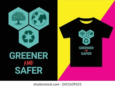 Greener and safer t-shirt design, Typography modern T-shirt design for man and women, Modern, Simple, Lettering—vector file, Ready for print.