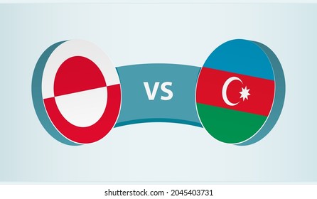 Greenland versus Azerbaijan, team sports competition concept. Round flag of countries.